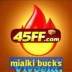 mialki bucks